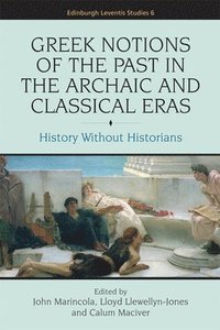 bokomslag Greek Notions of the Past in the Archaic and Classical Eras