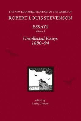 bokomslag The Essays of Robert Louis Stevenson, Volumes 1-5: Uncollected Essays 1880-94, by Robert Louis Stevenson