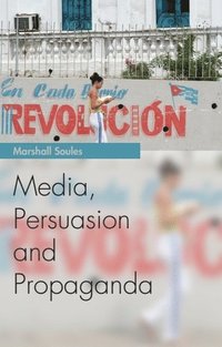 bokomslag Media, Persuasion and Propaganda