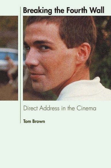 Tom Brown, King's College London) Brown, Tom (Lecturer - Breaking the Fourth Wall, Inbunden