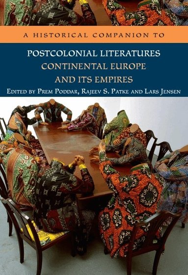 Prem Poddar, Rajeev S. Patke, Lars Jensen - Historical Companion to Postcolonial Literatures - Continental Europe and its Empires, Häftad