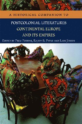 A Historical Companion to Postcolonial Literatures - Continental Europe and its Empires 1