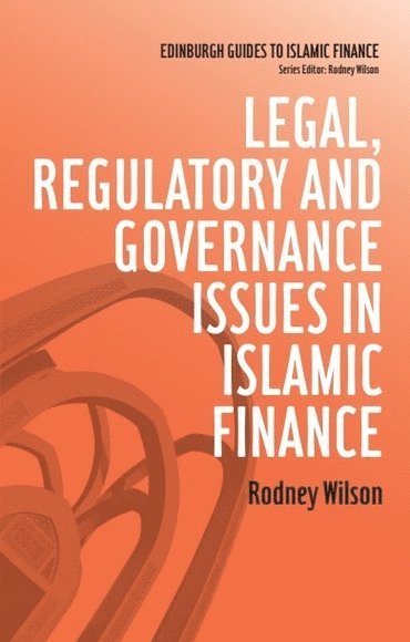 Rodney Wilson, Durham University) Wilson, Rodney (Founder of the Islamic Finance Programme and Emeritus Professor, Durham University - Legal, Regulatory and Governance Issues in Islamic Finance, Inbunden