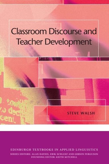 Steve Walsh - Classroom Discourse and Teacher Development, Häftad