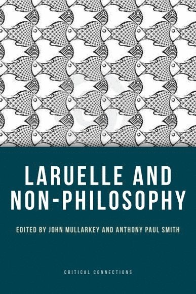 John Mullarkey, Anthony Paul Smith, London) Mullarkey, John (Professor of Film and Television, Kingston University, La Salle University) Smith, Anthony Paul (Assistant Professor in Religion - Laruelle and Non-Philosophy, Inbunden