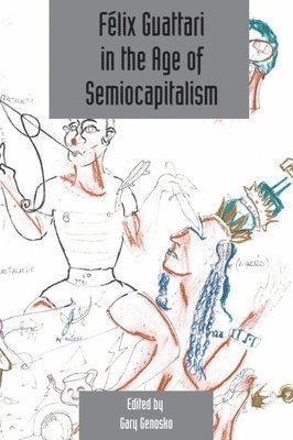 bokomslag Felix Guattari in the Age of Semiocapitalism