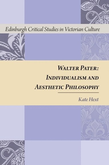 Kate Hext, University of Exeter) Hext, Kate (Lecturer in English - Walter Pater, Inbunden