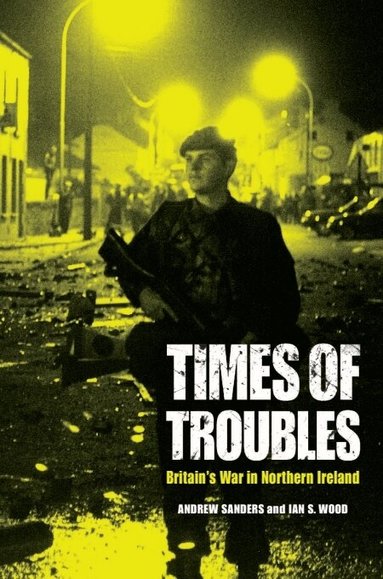 Andrew Sanders, Ian S. Wood - Times of Troubles, Inbunden