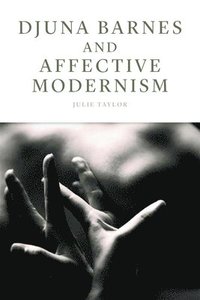 bokomslag Djuna Barnes and Affective Modernism