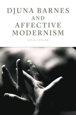bokomslag Djuna Barnes and Affective Modernism