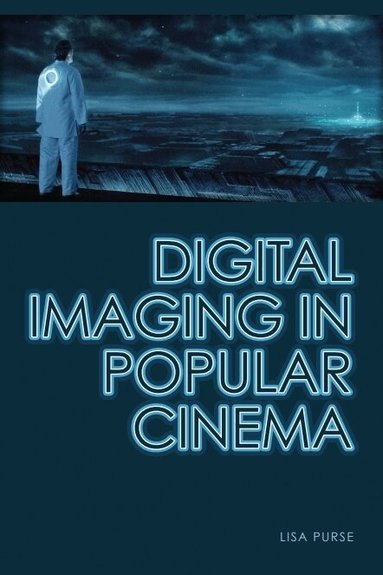 Lisa Purse - Digital Imaging in Popular Cinema, Häftad