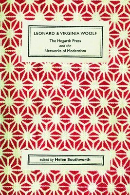 Leonard and Virginia Woolf, The Hogarth Press and the Networks of Modernism 1