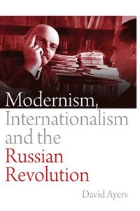 bokomslag Modernism, Internationalism and the Russian Revolution