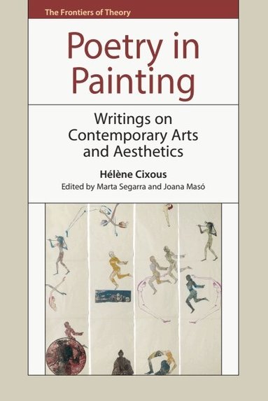 Hélène Cixous, Marta Segarra, Joana Masó - Poetry in Painting, Inbunden