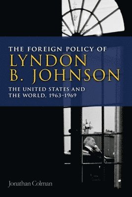 bokomslag The Foreign Policy of Lyndon B. Johnson