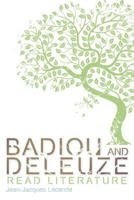 Badiou and Deleuze Read Literature 1