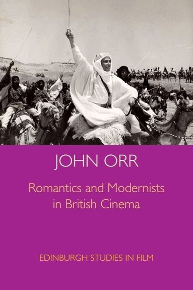 John Orr - Romantics and Modernists in British Cinema, Häftad