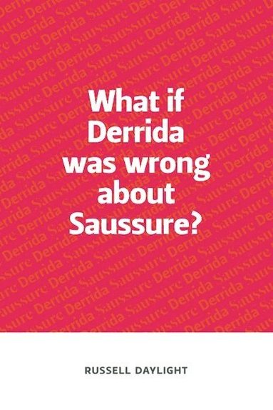 bokomslag What if Derrida was wrong about Saussure?