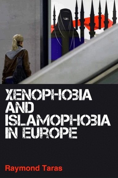Raymond Taras - Xenophobia and Islamophobia in Europe, Inbunden