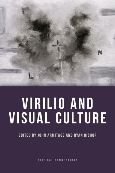 John Armitage, Ryan Bishop - Virilio and Visual Culture, Häftad