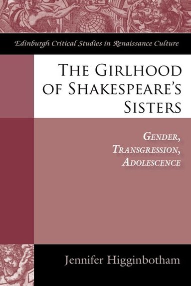 Jennifer Higginbotham - Girlhood of Shakespeare's Sisters, Inbunden