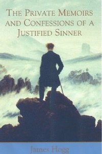 bokomslag The Private Memoirs and Confessions of a Justified Sinner