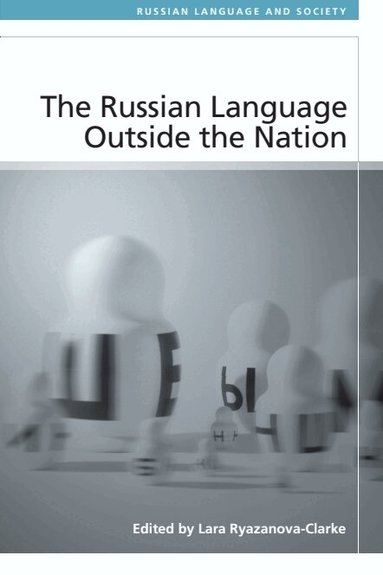 Lara Ryazanova-Clarke - Russian Language Outside the Nation, Inbunden