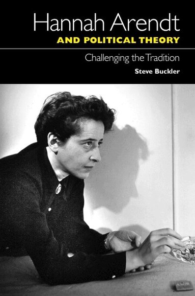 Steve Buckler - Hannah Arendt and Political Theory, Häftad