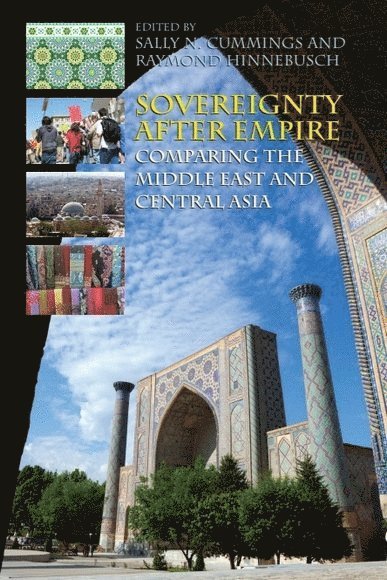 Sally N. Cummings, Raymond Hinnebusch, University of St Andrews) Cummings, Sally N. (Senior Lecturer, University of St Andrews) Hinnebusch, Raymond (Professor of International Relations and Middle East Politics, Sally N Cummings - Sovereignty After Empire, Häftad