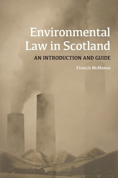 Francis McManus - Environmental Law in Scotland, Häftad