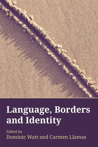 Dominic Watt, Carmen Llamas - Language, Borders and Identity, Häftad