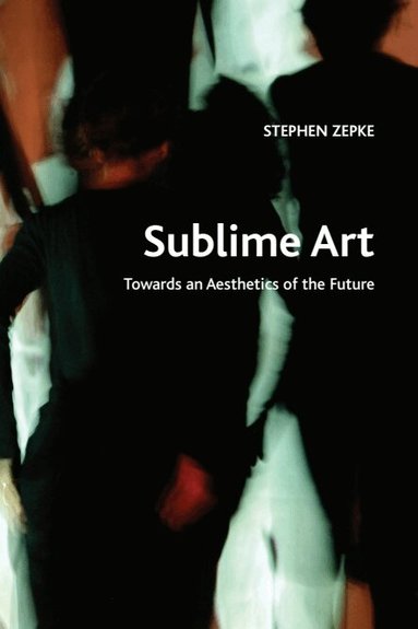 Stephen Zepke, Stephen Zepke - Sublime Art, Inbunden