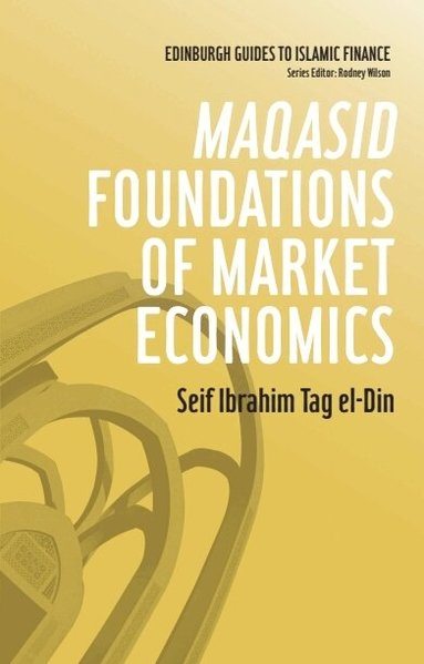 Seif Ibrahim Tag el-Din - Maqasid Foundations of Market Economics, Häftad