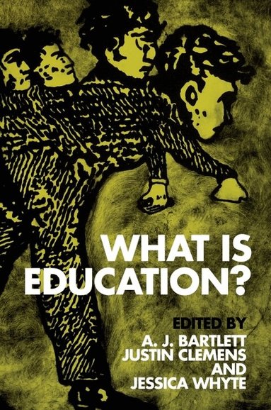 A. J. Bartlett, Justin Clemens, A. J. Bartlett, Justin Clemens - What is Education?, Inbunden