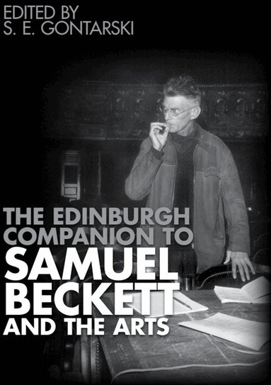 S. E. Gontarski - Edinburgh Companion to Samuel Beckett and the Arts, Inbunden