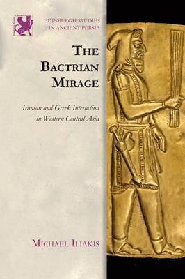 Michael Iliakis - Bactrian Mirage, Inbunden