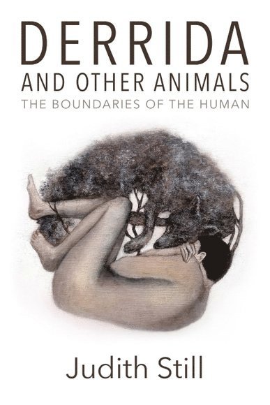Judith Still, University of Nottingham) Still, Judith (Professor of French and Critical Theory - Derrida and Other Animals, Inbunden