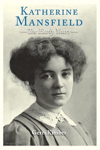bokomslag Katherine Mansfield - The Early Years