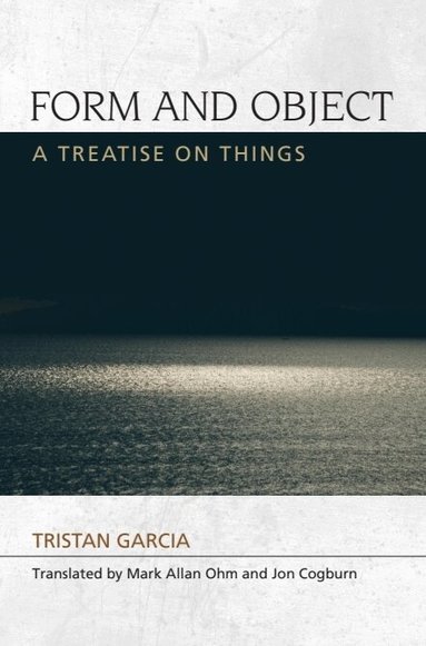 Tristan Garcia - Form and Object, Häftad