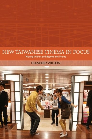 Flannery Wilson - New Taiwanese Cinema in Focus, Inbunden