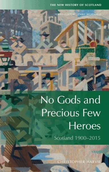 Christopher Harvie - No Gods and Precious Few Heroes, Häftad