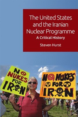 bokomslag The United States and the Iranian Nuclear Programme