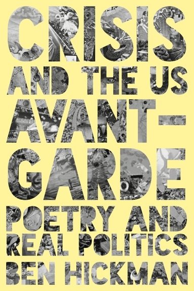 Ben Hickman - Crisis and the US Avant-Garde, Inbunden