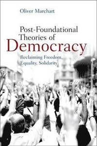bokomslag Post-Foundational Theories of Democracy