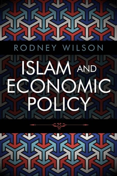 Rodney Wilson - Islam and Economic Policy, Häftad