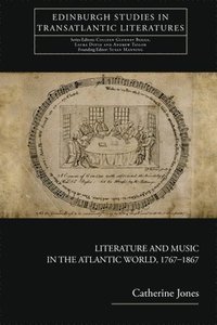 bokomslag Literature and Music in the Atlantic World, 1767-1867