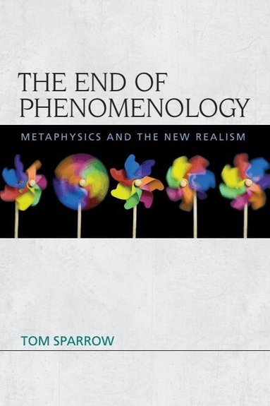 Tom Sparrow - End of Phenomenology, Häftad