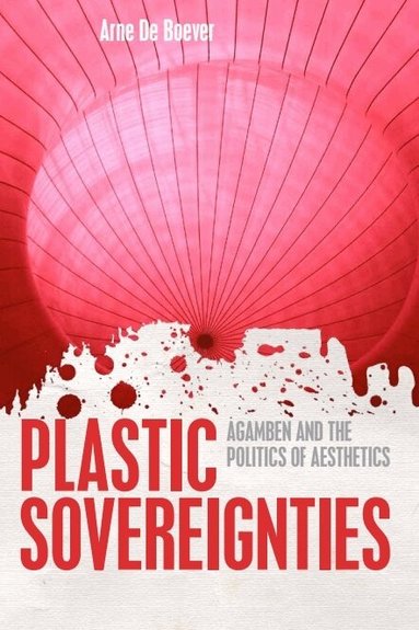 Arne De Boever - Plastic Sovereignties, Inbunden