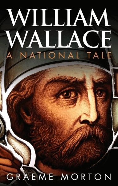 Graeme Morton - William Wallace, Inbunden