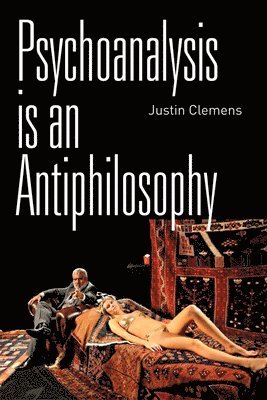 Psychoanalysis is an Antiphilosophy 1